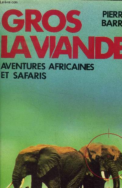 Gros la viande. Aventure africaines et safaris.