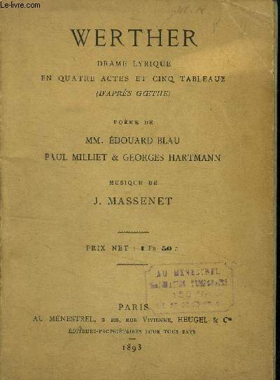 Werther drame lyrique en quatre actes et cinq tableaux ( D'aprs Goethe )