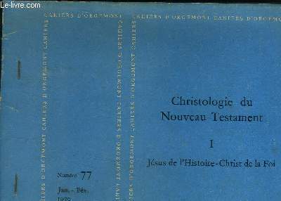 Christologie du nouveau testament I, n77, janvier, fvrier 1970. Jsus de l'histoire. Christ et la foi