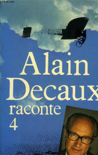 Alain Decaux raconte Tome 4