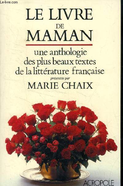 Le livre de maman. Une anthologie des plus beaux textes de la littrature franaise