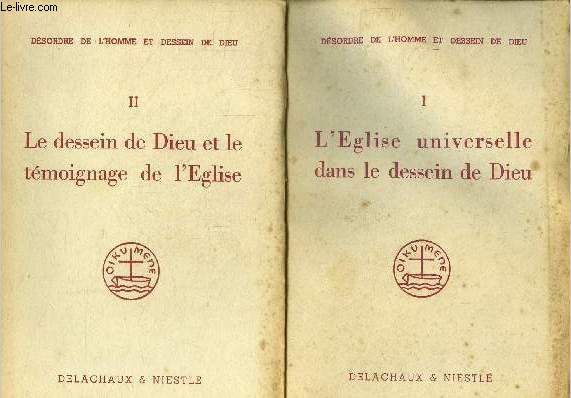 Dsordre de l'homme et dessein de Dieu Tome I et II : L'glise universelle dans le dessein de Dieu /Le dessein de Dieu et le tmoignage de l'glise