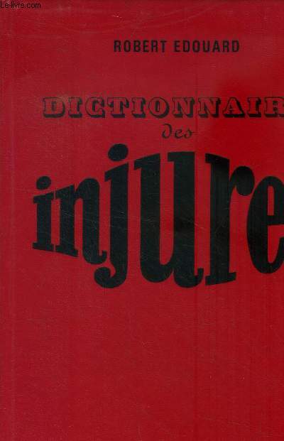 Dictionnaire des injures, prcd d'un petit trait d'injurologie