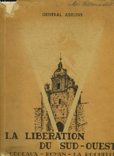 La Libration du Sud-Ouest Bordeaux, Royan, La Rochelle.Aot 1944-mai 1945