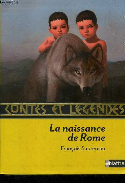 Contes et Lgendes. La naissance de Rome