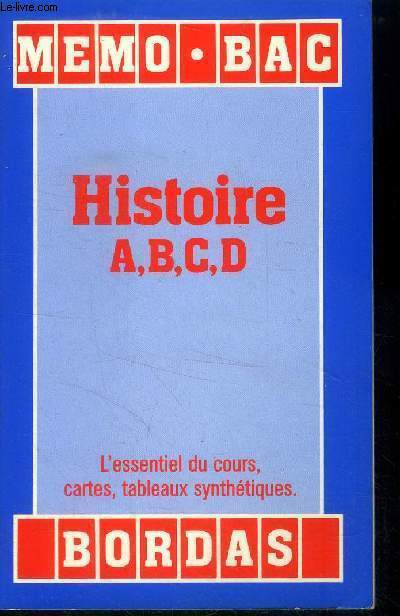 Mmo bac, histoire A, B, C, D. L'essentiel du cours , cartes , tableaux synthtiques