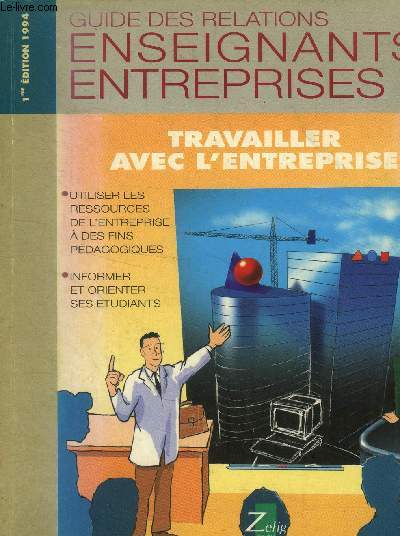 Guide des relations enseignants entreprises.Travailler avec l'entreprise