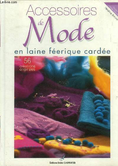 Accessoires de Mode en laine frique carde : 56 crations originales (Collection : 