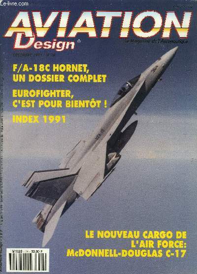 Aviation Design - Le magazine de l'Aronautique Volume 3 n28 Dcembre 1991 : F/A-18C Hornet, un dossier complet - Eurofighter, c'est pour bientt ! - Index 1991 - Le nouveau Cargo de l'Air Force : Mc Donnell-Douglas C-17.