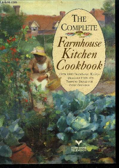 The complete farmhouse kitchen cookbook : Over 1000 traditional recipes - delicious food and tempting drinks for every occasion