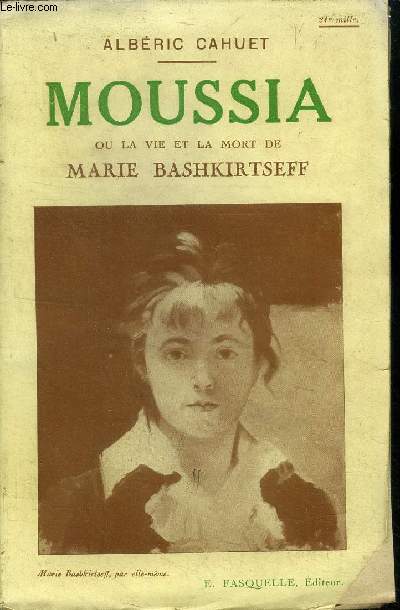 Moussa ou la vie et la mort de Marie Bashkirtseff (Avec envoi d'auteur)