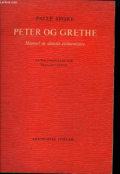 Peter Og Grethe : Dansk sproglaere for Franskatalende - Manuel de danois lementaire