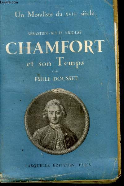 Un moraliste du XVIII sicle Sbastien-Roch-Nicolas Chamfort et son temps (Avec envoi d'auteur)