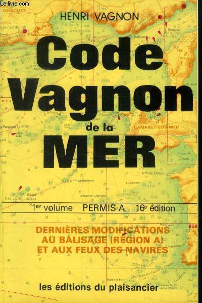Code Vagnon de la mer : 1er volume - Permis A (16me dition) : Dernires modifications au balisage (rgion A) et aux feux des navires