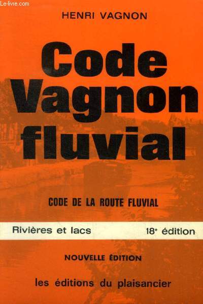 Code Vagnon fluvial : Code de la route fluvial (18me dition)