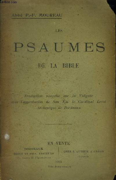 Les Psaumes de la Bible : Traduction nouvelle sur la Vulgate avec l'approbation de Son Em. le Cardinal Lecot Archvque de Bordeaux