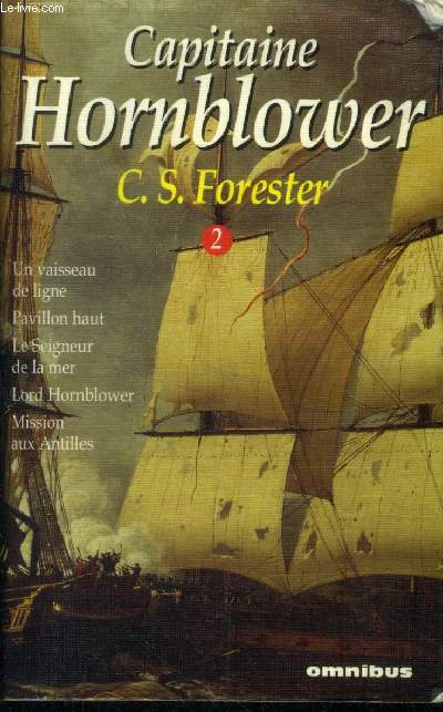 Capitaine Hornblower Tome 2 : Un vaisseau de ligne - Pavillon haut - Le Seigneur de la mer - Lord Hornblower - Mission aux Antilles