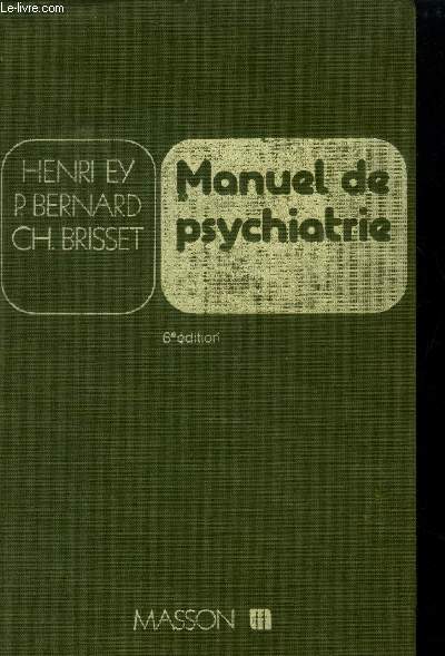 Manuel de Psychiatrie. Sommaire : 1re partie: Gnralit: Elments de psychologie. Histoire de la psychiatrie. Tendances doctrinales de la psychiatrie contemporaine / 2me partie: Smiologie et mthodes d'investigation / (suite en notice)