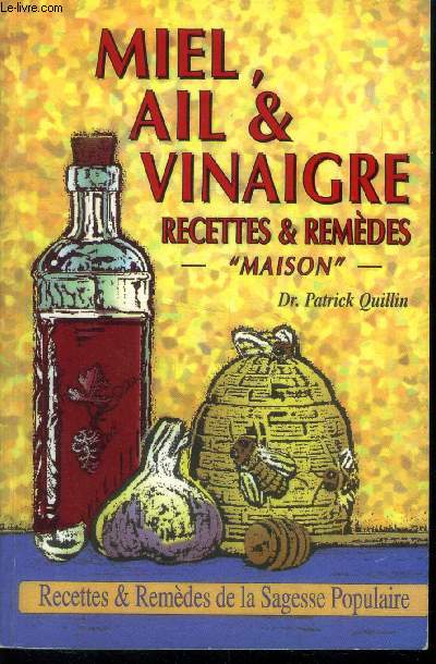 Miel, ail & vinaigre : Recettes et remdes 