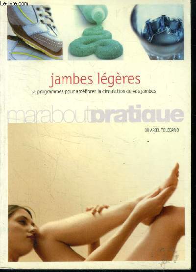 Jambes lgres : 4 programmes pour amliorer la circulation de vos jambes (Collection : 