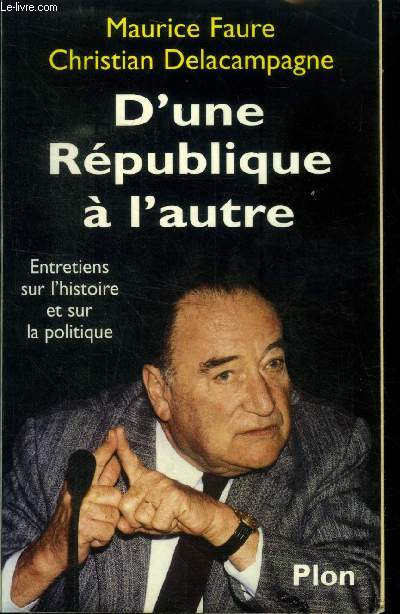 D'une Rpublique  l'autre : Entretiens sur l'histoire et sur la politique