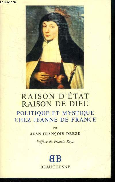 Raison d'Etat - Raison de Dieu : Politique et mystique chez Jeanne de France (Collection: 