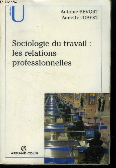 Sociologie du travail : Les relations professionnelles (Collection 