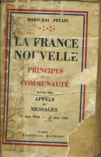 La France Nouvelle : Principes de la Communaut, suivi des Appels et des Messages 17 Juin 1940 - 17 Juin 1941
