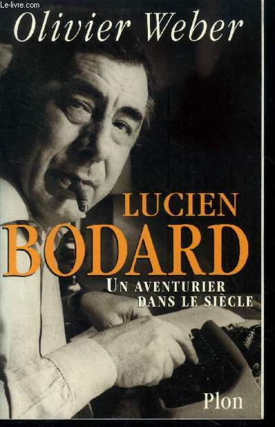 Lucien Bodard : Un aventurier dans le sicle