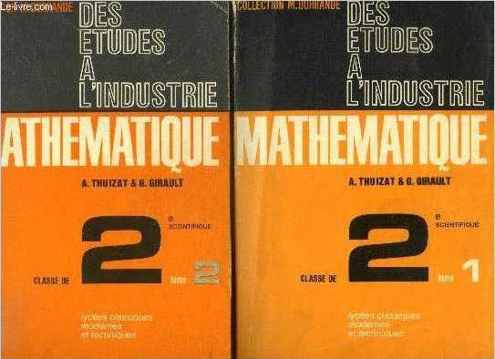 Mathmatiques : Des tudes  l'industrie Tome 1 et 2 (en deux volumes) : Classe de 2e scientifique - Lyces classiques modernes et techniques