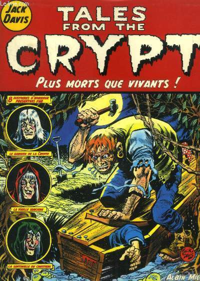 Tales from the Crypt Tome 1 : Plus morts que vivants ! - 8 histoires d'horreur prsentes par le Gardien de la crypte, la vieille sorcire, la sentinelle du cimetire
