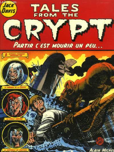 Tales from the Crypt Tome 4 : Partir c'est mourir un peu... - 8 histoires d'horreur prsentes par le Gardien de la crypte, la vieille sorcire, la sentinelle du cimetire