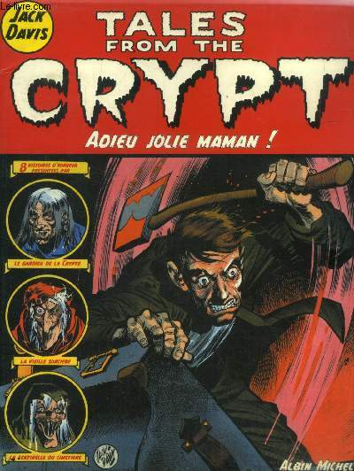 Tales from the Crypt Tome 3 : Adieu jolie Maman ! - 8 histoires d'horreur prsentes par le Gardien de la crypte, la vieille sorcire, la sentinelle du cimetire