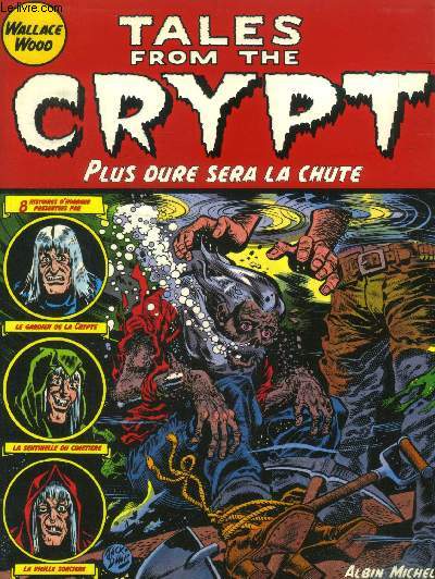 Tales from the Crypt Tome 9 : Plus dure sera la chute - 8 histoires d'horreur prsentes par le Gardien de la crypte, la vieille sorcire, la sentinelle du cimetire