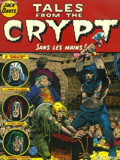 Tales from the Crypt Tome 8 : Sans les mains ! - 8 histoires d'horreur prsentes par le Gardien de la crypte, la vieille sorcire, la sentinelle du cimetire