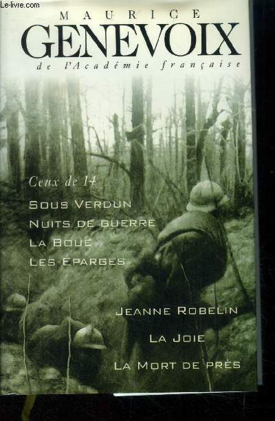 Ceux de 14 - Sous Verdun - Nuits de guerre - La Boue - Les Eparges - Jeanne Robelin - La Joie - La Mort de prs