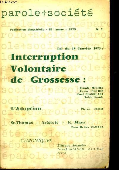 Parole et Socit 83me anne - n2 : Loi du 18 janvier 1975 Interruption Volontaire de Grossesse - L'Adoption - Ethique sexuelle - etc.