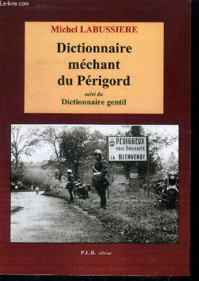 Dictionnaire mchant du Prigord suivi du Dictionnaire gentil - (Avec envoi d'auteur) - (Collection : 