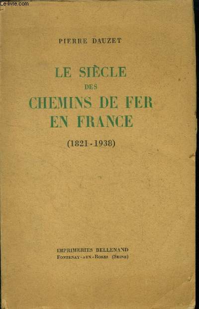 Le sicle des chemins de fer en France (1821-1938)