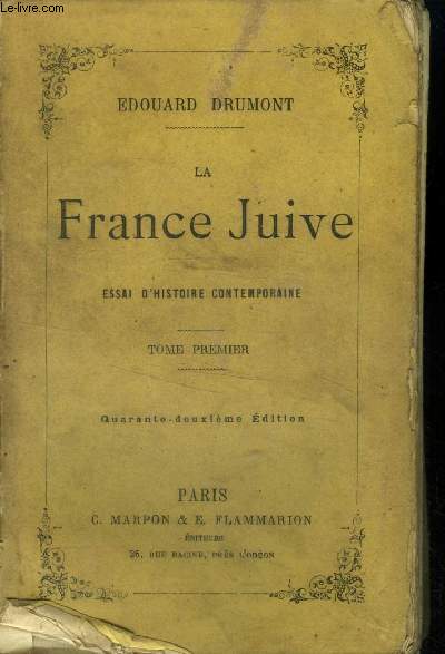 La France juive. Essai d'histoire contemporaine Tome 1