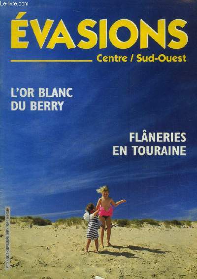 Evasions Centre/ Sud-ouest n77, aout, septembre 1997: L'or blanc du Berry- Flneries en Touraine