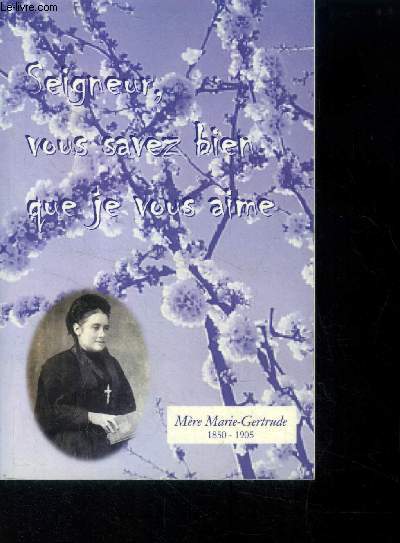 Seigneur, vous savez bien que je vous aime me`re Marie Gertrude 1850-1905