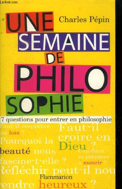 Une semaine de philosophie. 7 questions pour entrer en philosophie