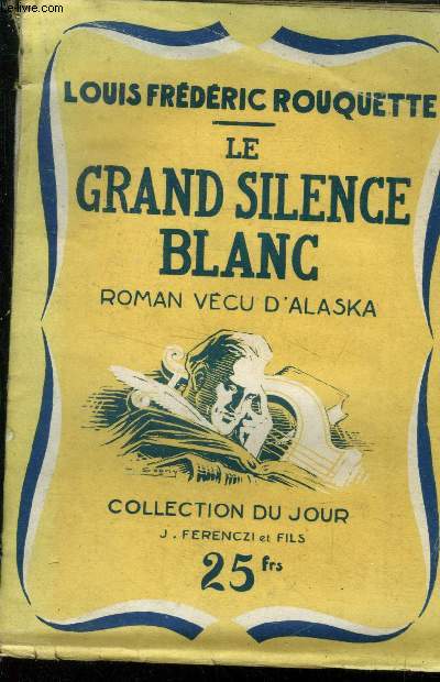 Le grand silence blanc le roman vcu d'alaska.,Collection du Jour