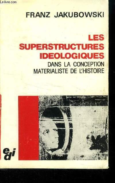 Les superstructures ideologiques dans la conception matrialiste de l'histoire