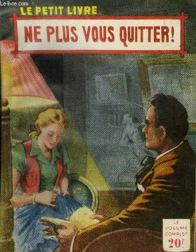 Ne plus vous quitter!.Collection le petit livre N1751