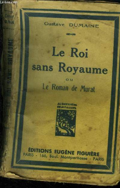 Le Roi sans Royaume ou le roman de Murat.