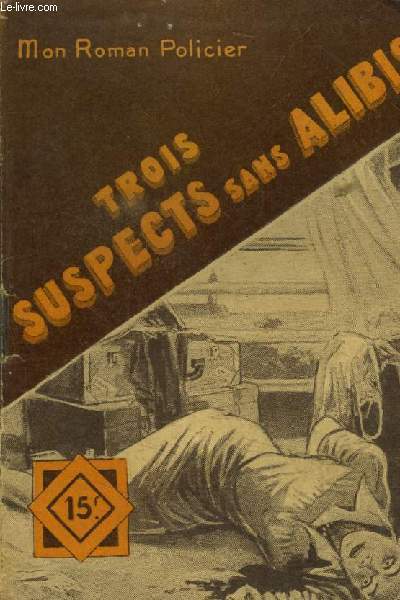 Trois suspects sans alibis, collection mon roman policier