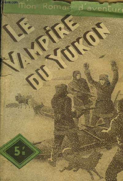 Le vampire du Yukon ,collection Mon Roman d'aventures n32