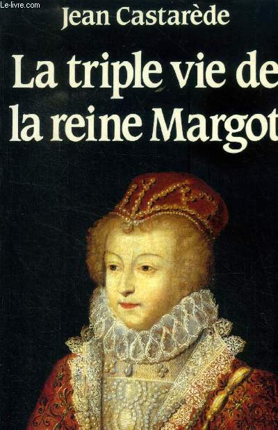 La triple vie de la reine Margot